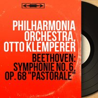 Symphonie No. 6 in F Major, Op. 68 "Pastorale": III. Allegro "Lustiges Zusammensein der Landleute" - Philharmonia Orchestra & Philharmonia Orchestra & Ludwig van Beethoven