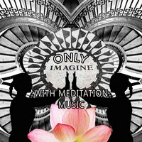 Background Music - Only Imagine Meditation Universe
