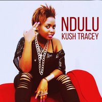 Ndulu - Kush Tracey & TIMMY TDAT