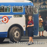 I'm Going to Memphis - The Storm Windows
