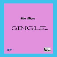 SINGLE. - Blac Mozez