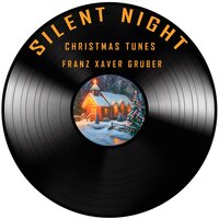 Silent Night - Christmas Tunes & Франц Грубер