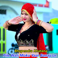 Pile Wali Moku Yaar Banay Le - Bhupendra Khatana