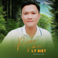 Rượu Sầu Ly Biệt - Bạch Duy Sơn