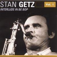 Opus De Bop - Stan Getz Quartet & Stan Getz