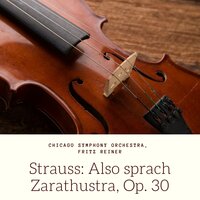 Also Sprach Zarathustra, Op. 30: Of Science - Chicago Symphony Orchestra & Fritz Reiner & Рихард Штраус