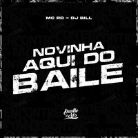 Novinha Aqui do Baile - MC RD & DJ Bill