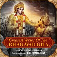 Bhagavad Gita Part 14 - Madhu Balakrishnan & P. C. Ramakrishna