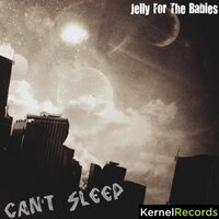 Can't Sleep - Jelly For The Babies & Golly