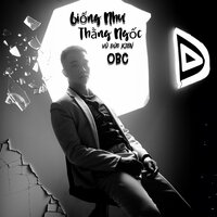 Giống Như Thằng Ngốc - Vũ Đức Kiên OBC