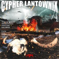Cypher Lantownix - 尕柒 & CJ & ZC & Jelly杰苏尔 & 2F何卿宇 & 江一帆JYF