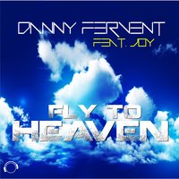Fly to Heaven - Danny Fervent & Danny Fervent feat. Joy & Joy