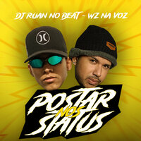 Postar nos Status - Wz na Voz & DJ Ruan no Beat