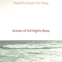 Distinguished Backdrops for Sleeping - Beautiful Music for Sleep