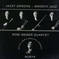 Put It Where You Want It - Robi Weber Quartet & Nubia
