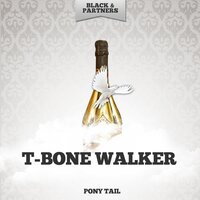 Got No Use For You - T-Bone Walker