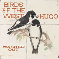 Washed Out - Birds Of The West & Hugø