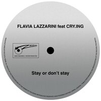 Stay or Don't Stay - Flavia Lazzarini & Cry.Ing