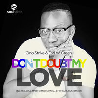 Don't Doubt My Love - Gino Strike & Earl W. Green & Mark Di Meo