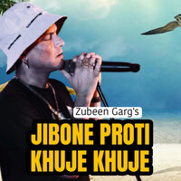 JIBONE PROTI KHUJE KHUJE - Zubeen Garg