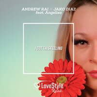 I Got This Feeling - Andrew Rai & Jako Diaz & Angelisa