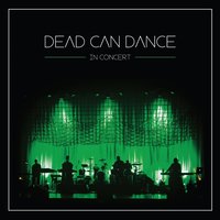 Dreams Made Flesh - Dead Can Dance