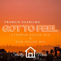 Got to Feel - Francis Scarlino