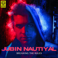 Breaking the Rules - Jubin Nautiyal & Rocky Khanna