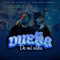 Dueña de Mi Vida - Xavier Flores & Los del roble