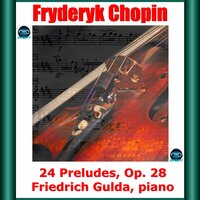 Preludes in F Major, Op. 28: Prelude No. 23. Moderato - Friedrich Gulda & Фридерик Шопен