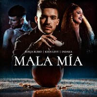 Mala Mía - Borja Rubio & Keen Levy & Indara