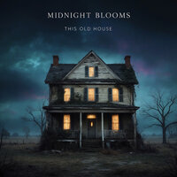 This Old House - Midnight Blooms & KTTY