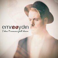 I Don't Wanna Fall Down - Emre Aydın