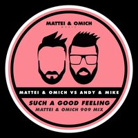 Such A Good Feeling - Mattei & Omich & Andy & Mike