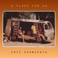 A Place For Us - Eric Sarmiento