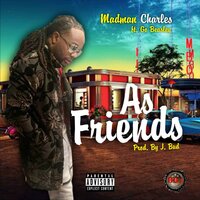 As Friends - J Bud & Madman Charles & GO Beasley