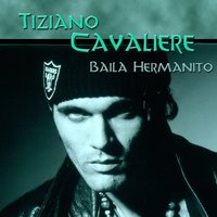 Baila Hermanito - Tiziano Cavaliere & Cavaliere