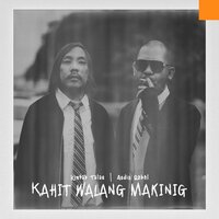 Kahit Walang Makinig - Kintab Talas & Audio Rebel