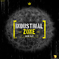 Industrial Zone - Bob Ray