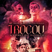 Trocou a Chave do Barraco - Mc Pedrinho & Mc Nego Blue