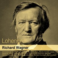 Lohengrin, Teil 1, erster Akt: Nun höret mich - Chor der Bayreuther Festspiele & Orchester der Bayreuther Festspiele & Lorin Maazel & Рихард Вагнер