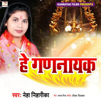 Hey Gannayak - Neha Niharika