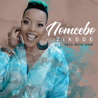 Xola Moya Wam' - Nomcebo Zikode & Master KG