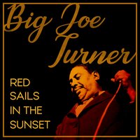 You Know I Love You - Big Joe Turner