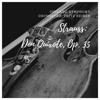 Don Quixote, Op. 35: Var 1 - The Adventure Of The Windmills - Chicago Symphony Orchestra & Fritz Reiner & Рихард Штраус