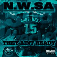 They Aint Ready (Slid and Wrecked) - N.W.SA