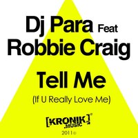 Tell Me (If You Really Love Me) - DJ Para & Robbie Craig & Danny Phillips