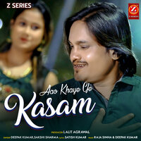 Aao Khaye Ye Kasam - Deepak Kumar & Sakshi Sharma