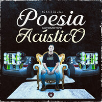 Poesia Automotivo Acústico 2 - MC K.K & Dj Jaja