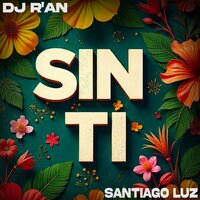 Sin Ti - DJ R'an & Santiago Luz